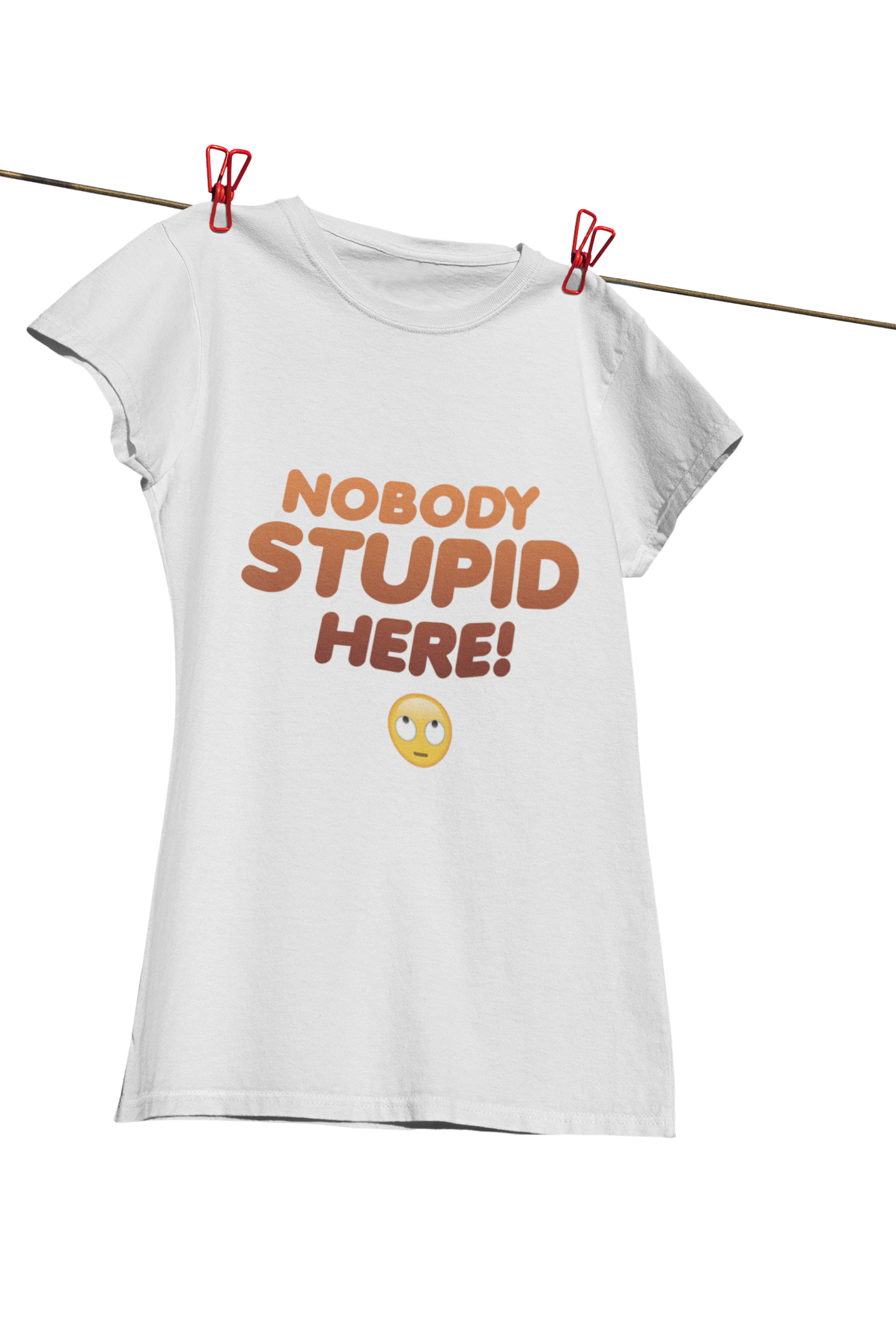 Nobody Stupid Here Unisex T-Shirt
