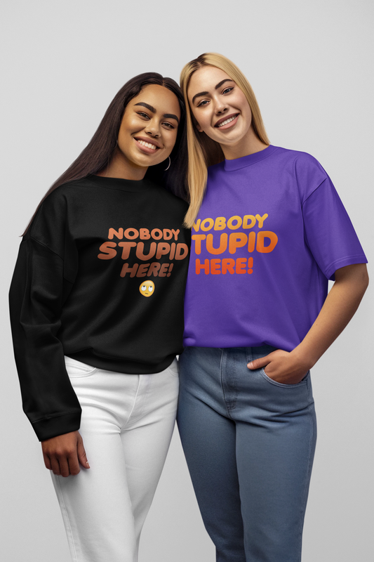 Nobody Stupid Here Unisex T-shirt